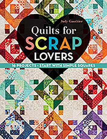 Quilts for Scrap Lovers: 16 Projects, Start with Simple Squares - Judy Gauthier [KSIĄŻKA]