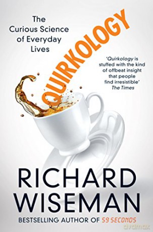 Quirkology: The Curious Science of Everyday Lives - Richard Wiseman [KSIĄŻKA]
