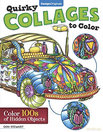 Quirky Collages to Color: Color 100s of Hidden Objects (Design Originals) 32 Thoughtful and Intriguing Designs, Each Highly Detailed with Hidden Puzzle Elements for a One-of-a-Kind Adult Coloring Book - Don Stewart [KSIĄŻKA]