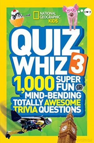 Quiz Whiz 3: 1,000 Super Fun Mind-bending Totally Awesome Trivia Questions - National Geographic Kids [KSIĄŻKA]