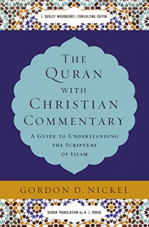 Quran with Christian Commentary: A Guide to Understanding the Scripture of Islam - Gordon D. Nickel [KSIĄŻKA]