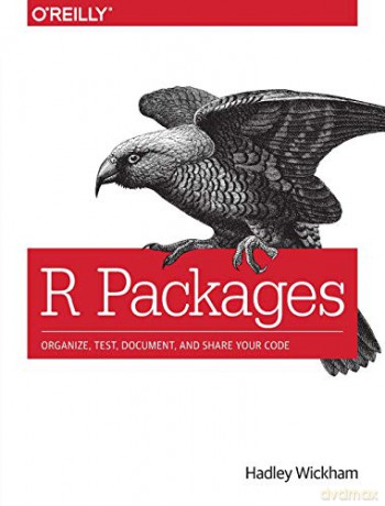 R Packages: Organize, Test, Document, and Share Your Code - Hadley Wickham [KSIĄŻKA]