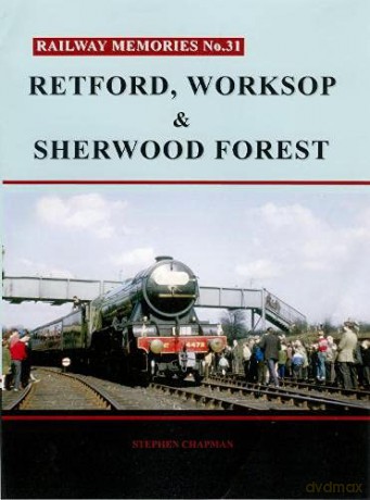 R Railway Memories No. 31. Retford, Worksop and Sherwood Forest [KSIĄŻKA]