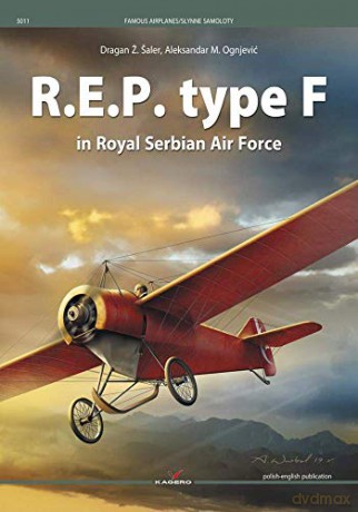 R.E.P. type F in Royal Serbian Air Force: 5011 (Famous Planes) - Dragan Z. Saler [KSIĄŻKA]