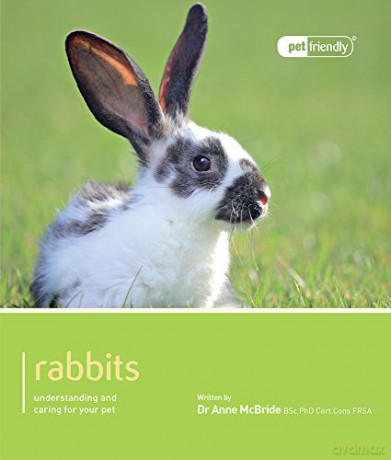 Rabbits - Pet Friendly: Understanding and Caring for Your Pet - Anne McBride [KSIĄŻKA]