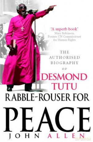 Rabble-Rouser For Peace: The Authorised Biography of Desmond Tutu - John Allen [KSIĄŻKA]