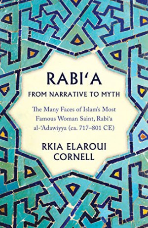 Rabi'a From Narrative to Myth: The Many Faces of Islam's Most Famous Woman Saint, Rabi'a al-'Adawiyya - Rkia Elaroui Cornell [KSIĄŻKA]