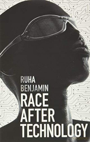 Race After Technology: Abolitionist Tools for the New Jim Code - Ruha Benjamin [KSIĄŻKA]