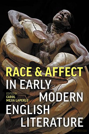 Race and Affect in Early Modern English Literature - Carole Mejia Laperle [KSIĄŻKA]