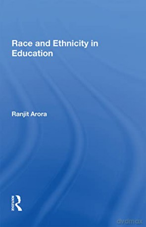 Race and Ethnicity in Education (Monitoring Change in Education) - Ranjit Arora [KSIĄŻKA]