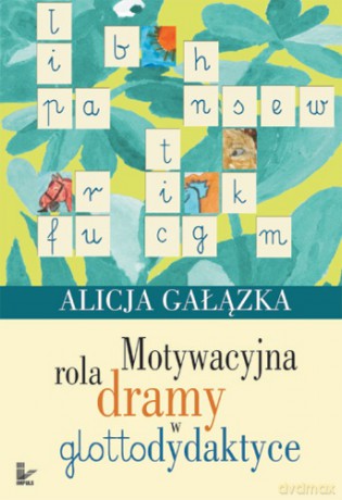 Motywacyjna rola dramy w glottodydaktyce [KSIĄŻKA]