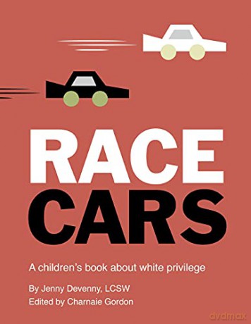 Race Cars: A children's book about white privilege - Jenny Devenny [KSIĄŻKA]
