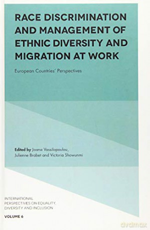 Race Discrimination and Management of Ethnic Diversity and Migration at Work: European Countries' Perspectives (International Perspectives on Equality, Diversity and Inclusion): 6 - Joana Vassilopoulou [KSIĄŻKA]