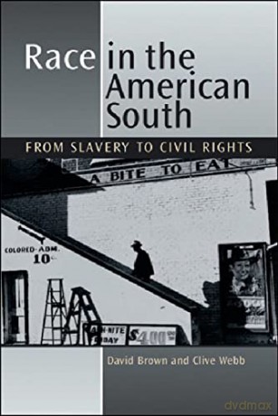 Race in the American South: From Slavery to Civil Rights - Clive Webb [KSIĄŻKA]
