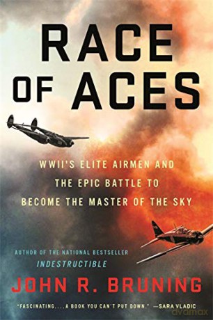 Race of Aces: WWII's Elite Airmen and the Epic Battle to Become the Masters of the Sky - John R Bruning [KSIĄŻKA]