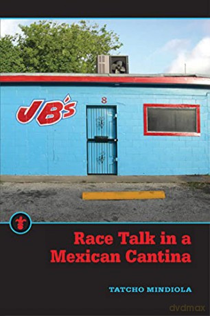 Race Talk in a Mexican Cantina (Latinos in the United States) - Tatcho Mindiola [KSIĄŻKA]