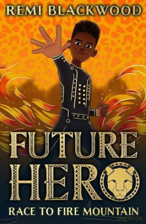 Race to Fire Mountain: 1 (Future Hero) - Remi Blackwood [KSIĄŻKA]