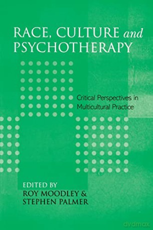 Race, Culture and Psychotherapy: Critical Perspectives in Multicultural Practice - Roy Moodley [KSIĄŻKA]