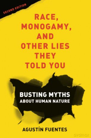 Race, Monogamy, and Other Lies They Told You: Busting Myths about Human Nature - Fuentes [KSIĄŻKA]
