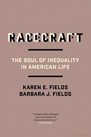 Racecraft: The Soul of Inequality in American Life - Barbara J. Fields [KSIĄŻKA]