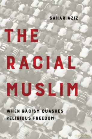Racial Muslim: When Racism Quashes Religious Freedom - Aziz [KSIĄŻKA]