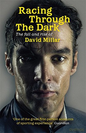 Racing Through the Dark: The Fall and Rise of David Millar - David Millar [KSIĄŻKA]