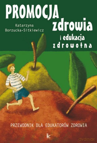 Promocja zdrowia i edukacja zdrowotna [KSIĄŻKA]