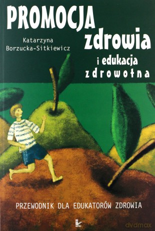 Promocja zdrowia i edukacja zdrowotna [KSIĄŻKA]