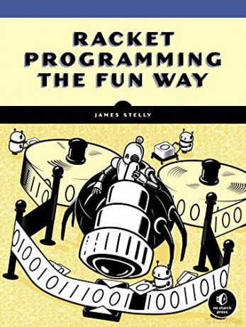 Racket Programming the Fun Way: From Strings to Turing Machines - James Stelly [KSIĄŻKA]
