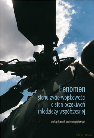 Fenomen stanu życia wojskowości a stan oczekiwań młodzieży współczesnej [KSIĄŻKA]
