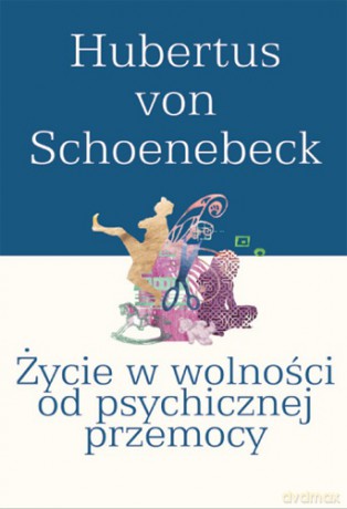 Życie w wolności od psychicznej przemocy [KSIĄŻKA]
