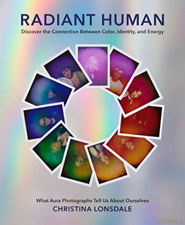 Radiant Human: Discover the Connection Between Color, Identity, and Energy - Christina Lonsdale [KSIĄŻKA]