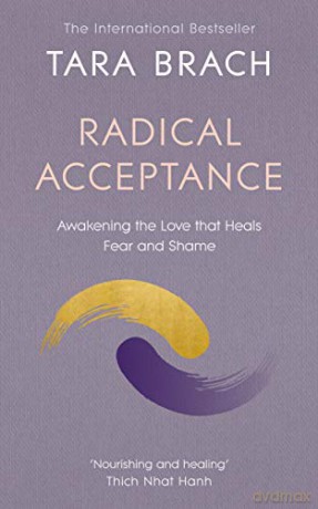 Radical Acceptance: Awakening the Love that Heals Fear and Shame - Tara Brach [KSIĄŻKA]