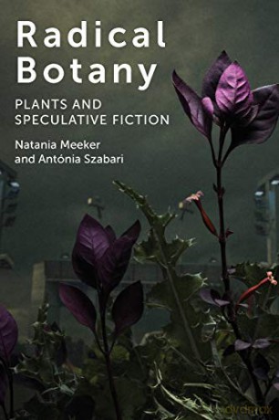 Radical Botany: Plants and Speculative Fiction - Natania Meeker [KSIĄŻKA]