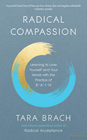 Radical Compassion: Learning to Love Yourself and Your World with the Practice of RAIN - Tara Brach [KSIĄŻKA]