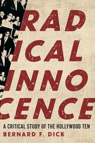 Radical Innocence: A Critical Study of the Hollywood Ten - Bernard F. Dick [KSIĄŻKA]