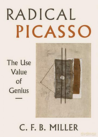 Radical Picasso: The Use Value of Genius: 8 (The Phillips Collection Book Prize Series) - Charles F. B. Miller [KSIĄŻKA]