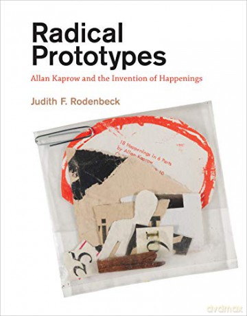 Radical Prototypes: Allan Kaprow and the Invention of Happenings (The MIT Press) - Judith F. Rodenbeck [KSIĄŻKA]