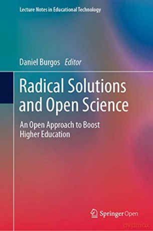 Radical Solutions and Open Science: An Open Approach to Boost Higher Education (Lecture Notes in Educational Technology) - Daniel Burgos [KSIĄŻKA]