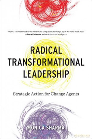 Radical Transformational Leadership: Strategic Action for Change Agents - Dr Monica Sharma [KSIĄŻKA]