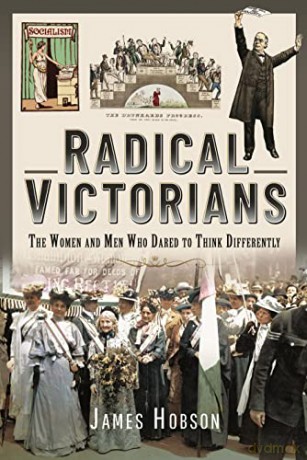 Radical Victorians: The Women and Men who Dared to Think Differently - James Hobson [KSIĄŻKA]