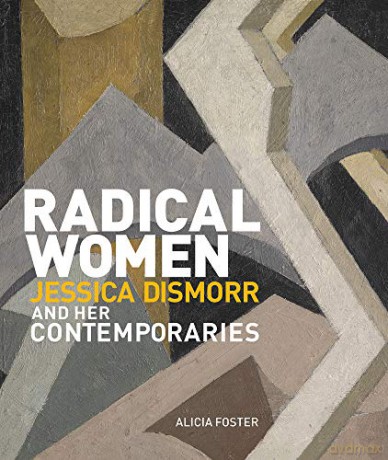 Radical Women 2019: Jessica Dismorr and her Contemporaries (Radical Women: Jessica Dismorr and her Contemporaries) - Alicia Foster [KSIĄŻKA]
