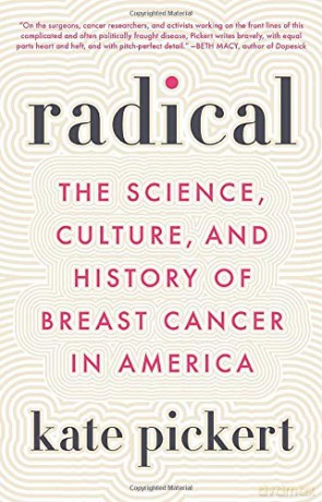 Radical: The Science, Culture, and History of Breast Cancer in America - Kate Pickert [KSIĄŻKA]
