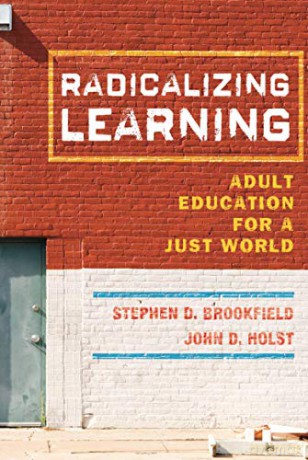 Radicalizing Learning: Adult Education for a Just World (Jossey-Bass Higher and Adult Education (Hardcover)) - Brookfield [KSIĄŻKA]