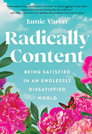 Radically Content: Being Satisfied in an Endlessly Dissatisfied World - Jamie Varon [KSIĄŻKA]