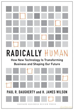 Radically Human: How New Technology Is Transforming Business and Shaping Our Future - Paul Daugherty [KSIĄŻKA]