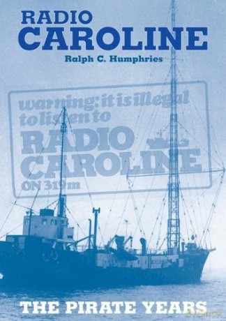 Radio Caroline: The Pirate Years (New Edition) - Ralph C. Humphries [KSIĄŻKA]