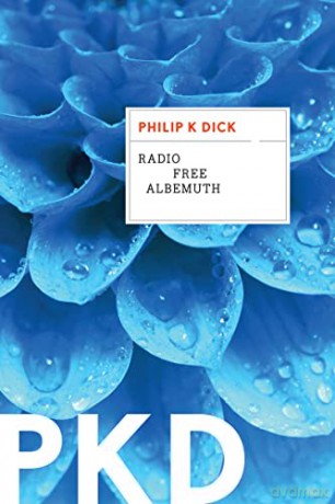 Radio Free Albemuth - Dick Philip K. Dick [KSIĄŻKA]