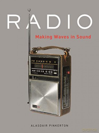 Radio: Making Waves in Sound - Alasdair Pinkerton [KSIĄŻKA]