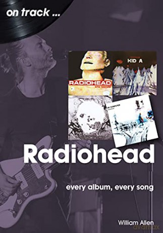 Radiohead On Track: Every Album, Every Song - William Allen [KSIĄŻKA]
